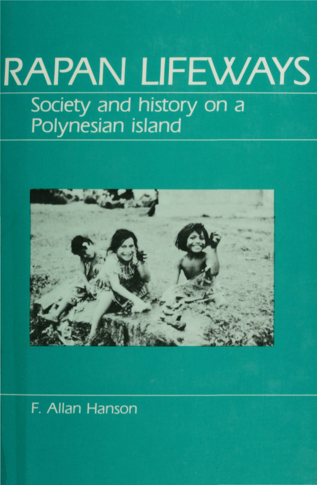 RAPAN LIFEWAYS Society and History on a Polynesian Island