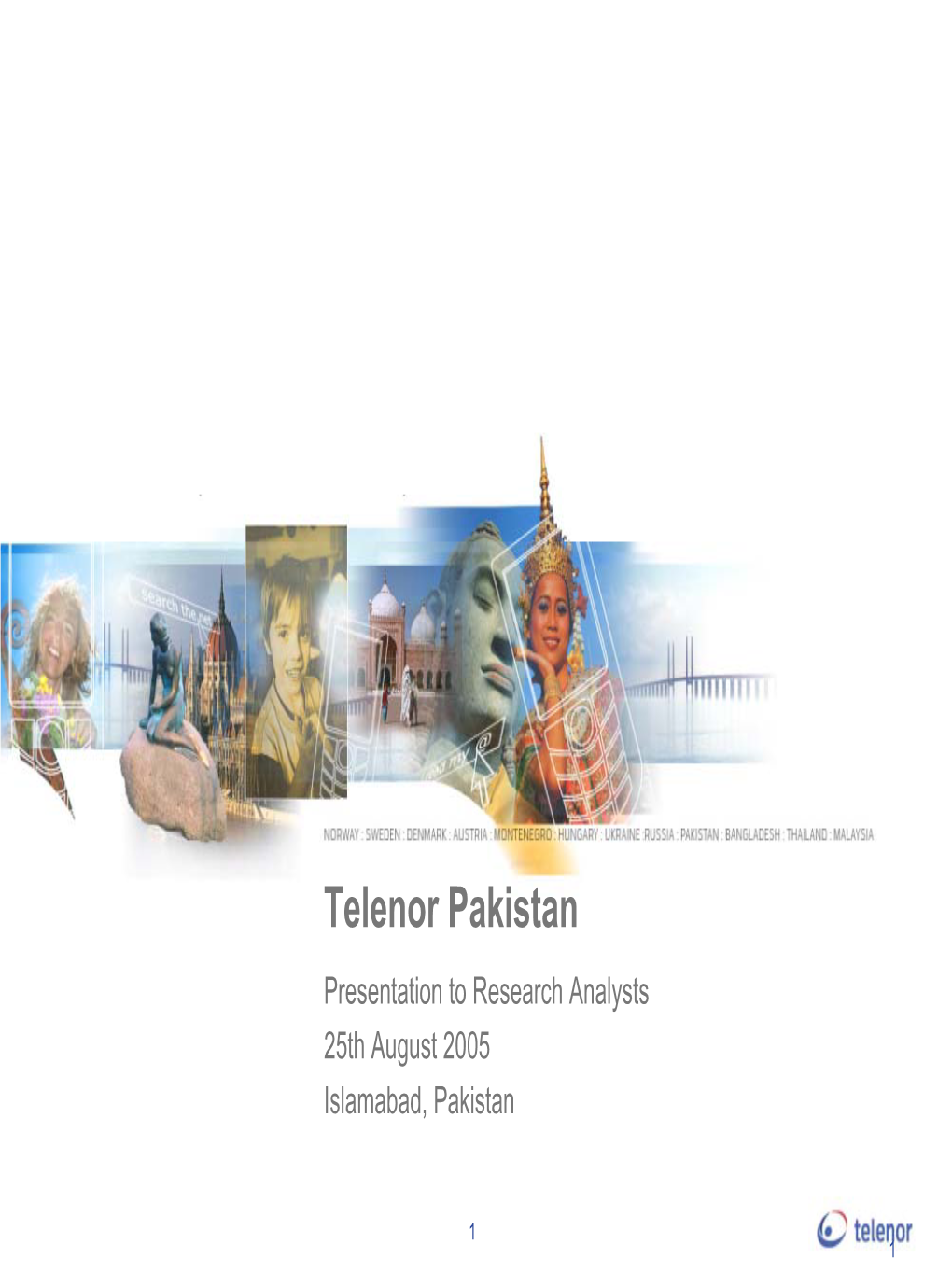 Telenor Pakistan Presentation to Research Analysts 25Th August 2005 Islamabad, Pakistan