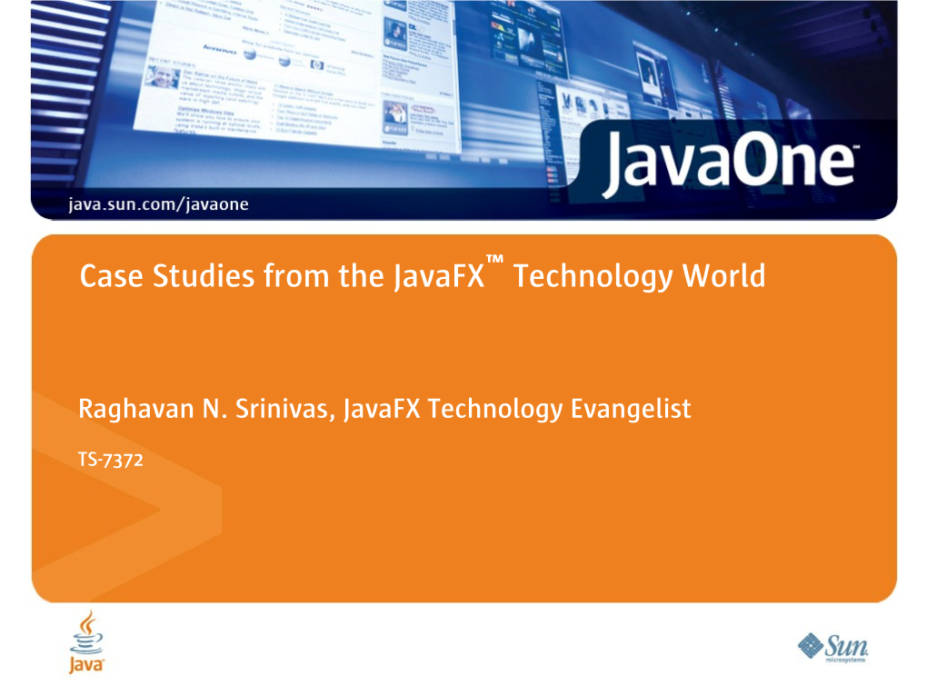 Case Studies from the Javafx™Technology World