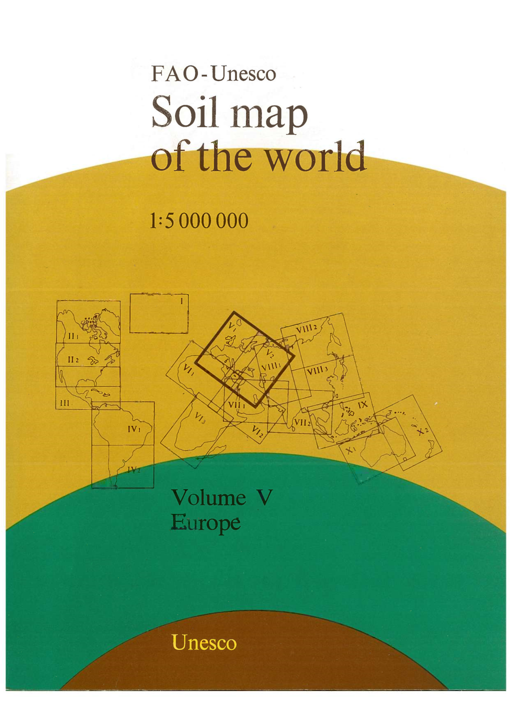 Europe FAO - Unesco Soil Map of the Vrorld 1: 5 000 000 Volume V Europe FAO - Unesco Soil Map of the World