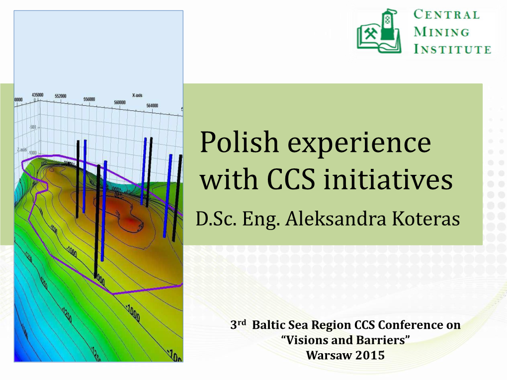 Polish Experience with CCS Initiatives D.Sc