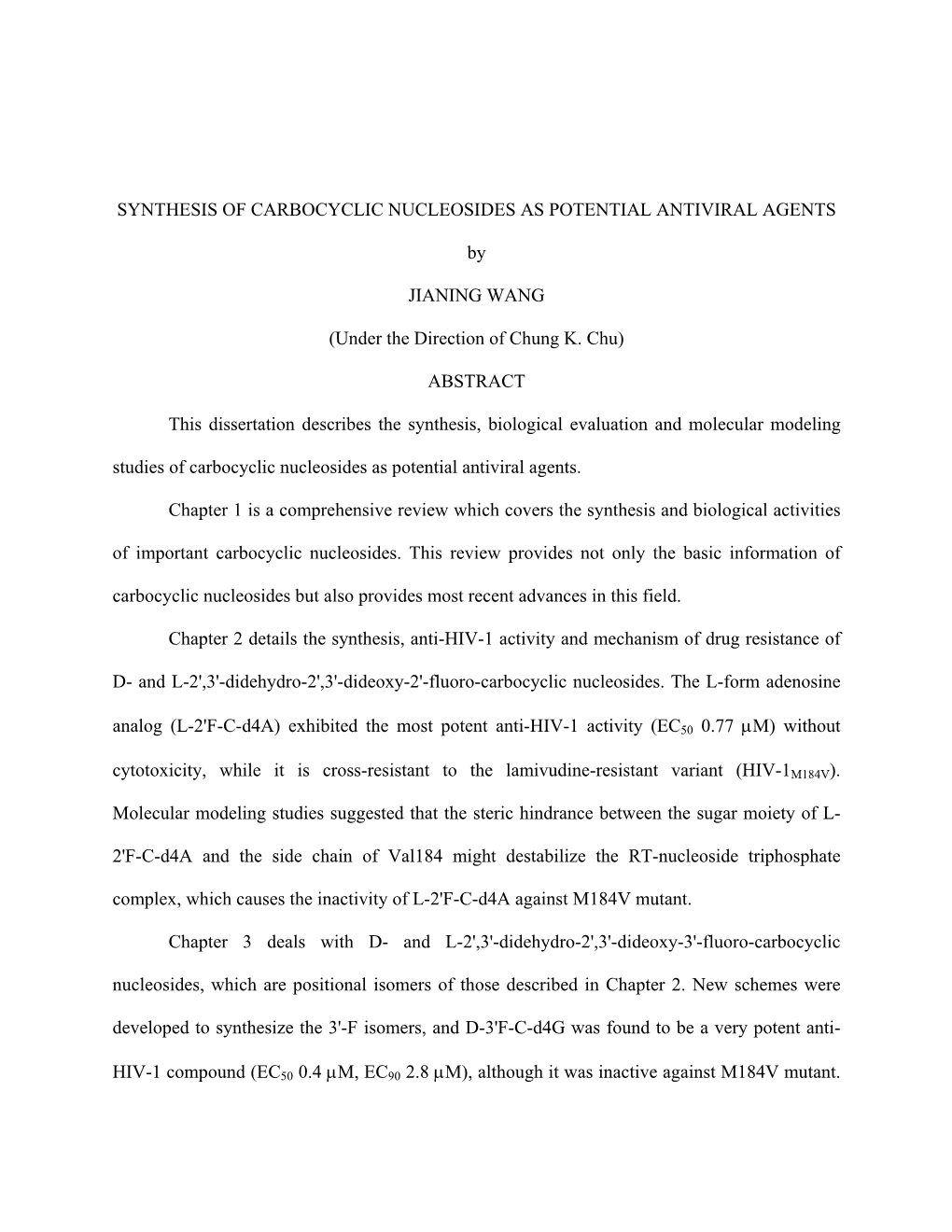 Chapter 1 Is a Comprehensive Review Which Covers the Synthesis and Biological Activities of Important Carbocyclic Nucleosides