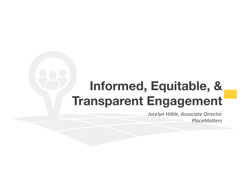 Informed, Equitable, & Transparent Engagement