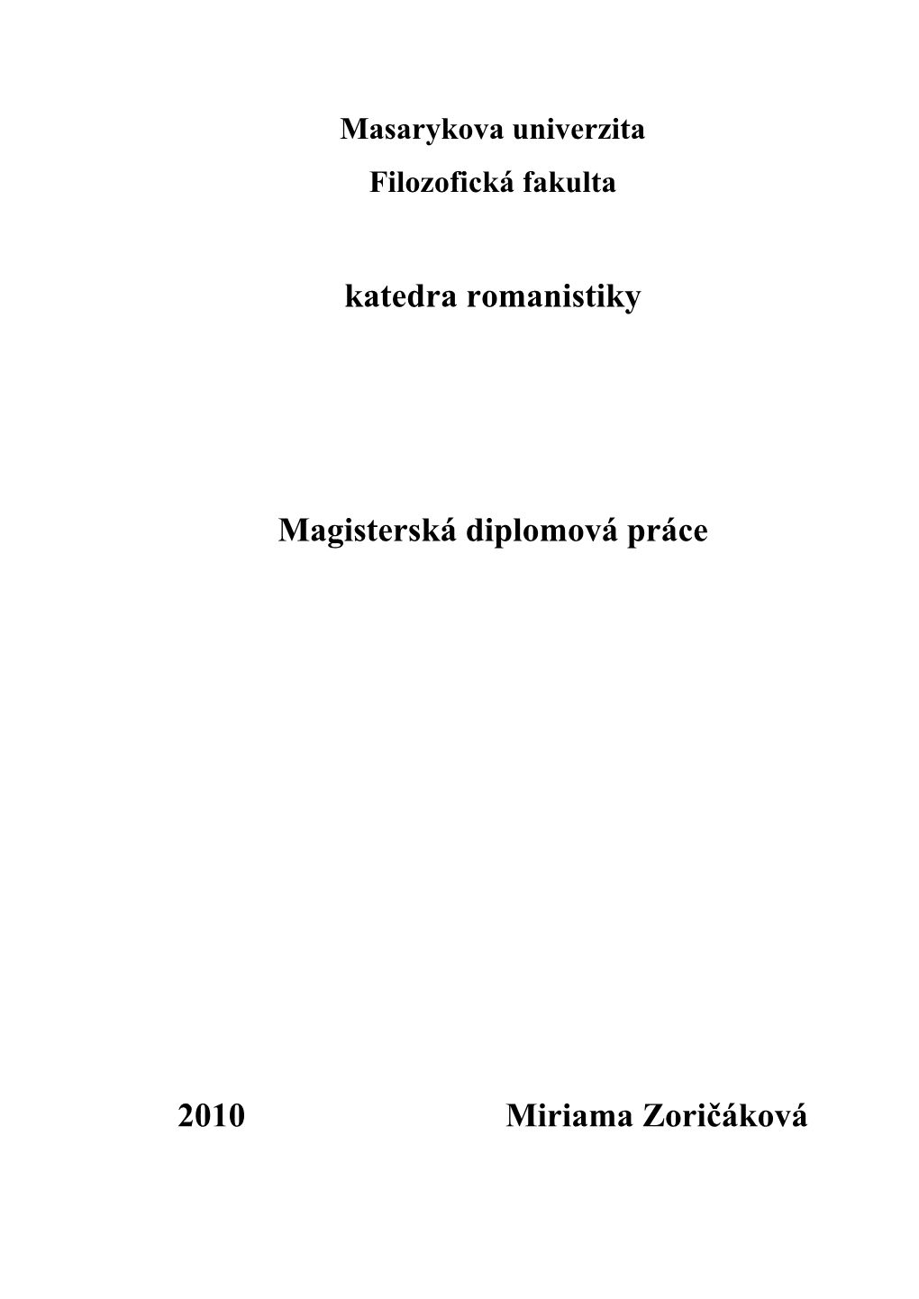 Katedra Romanistiky Magisterská Diplomová Práce 2010 Miriama