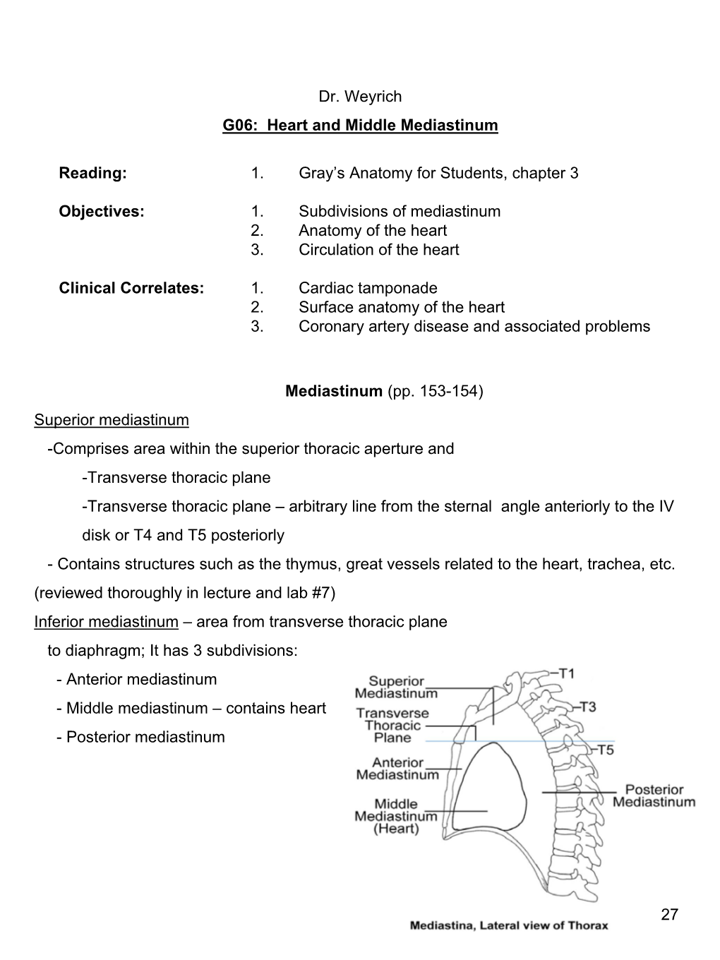 Dr. Weyrich G06: Heart and Middle Mediastinum Reading: 1. Gray's Anatomy for Students, Chapter 3 Objectives: 1. Subdivisions