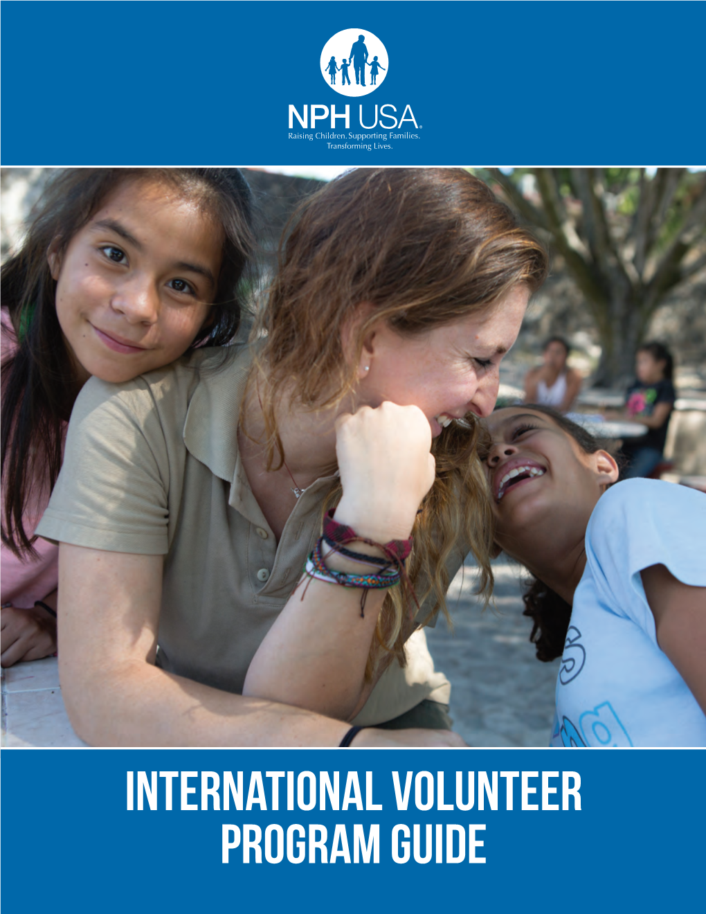 International Volunteer Program Guide Give a Year, Gain a Lifetime of Love