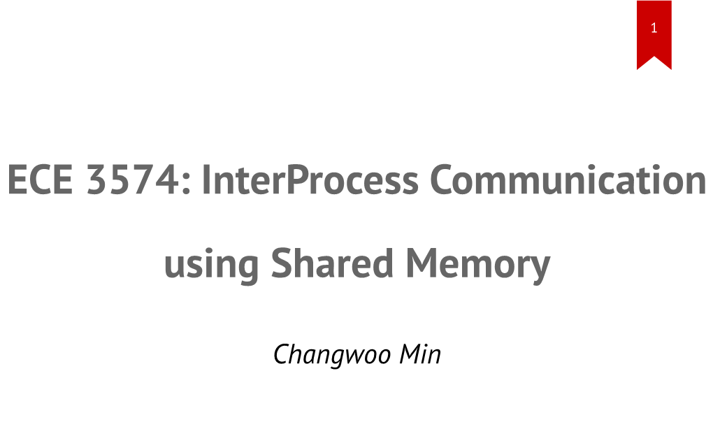 ECE 3574: Interprocess Communication Using Shared Memory