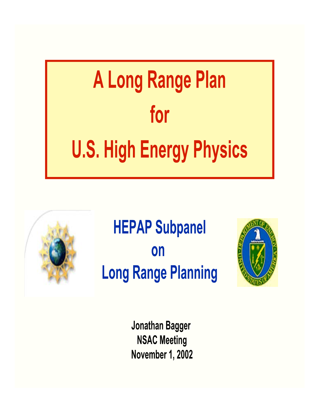 A Long Range Plan for U.S. High Energy Physics