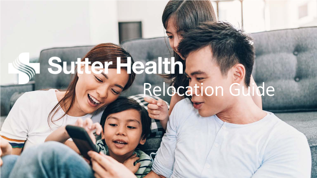 Relocation Guide We Are Honored That You Are Considering Sutter Health As a Potential Employer