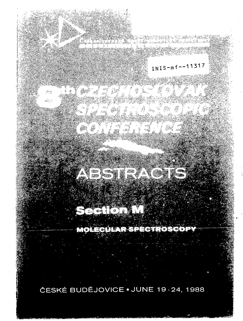 CESK£ BUD£JOVICE« JUNE 19-24, 1988 Ceskoslovenska Spektroskopicka Spolecnost Iiiih Miiiii Ii Inn •IIIIIIIII Mi in Mi IIIII I Iiiihiiiiiiiniff MIIHIHIII