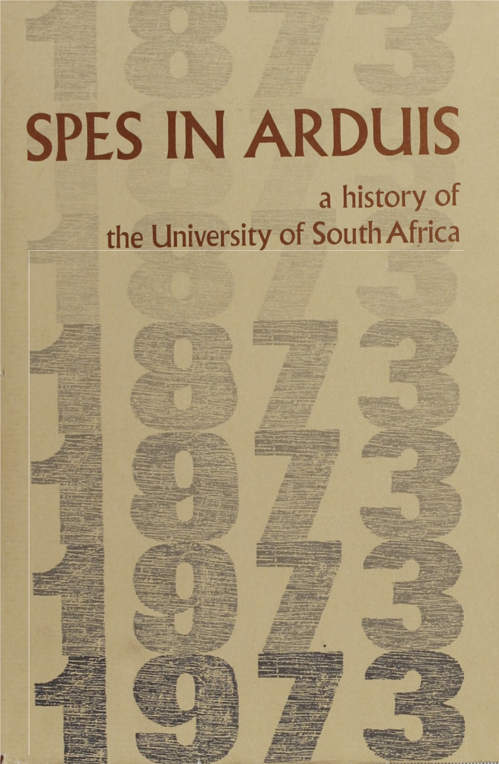 SPES in ARDUIS a History of the University of South Africa