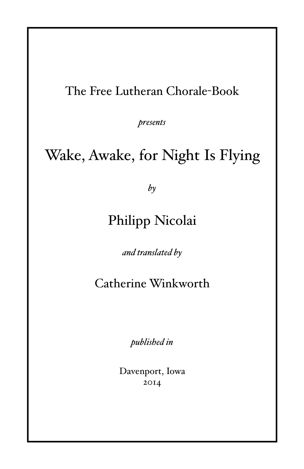 Wake, Awake, for Night Is Flying$ Before God with Joy Inexpressible.$ the Hymn Appears in the Lutheran Hymnal (1941) As No