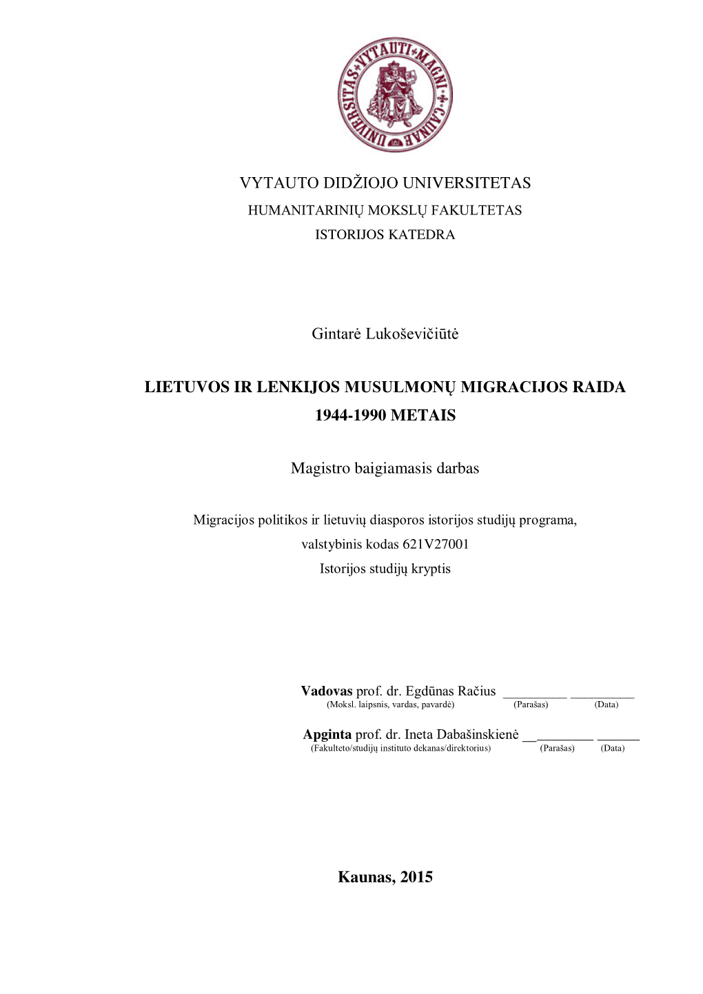 VYTAUTO DIDŽIOJO UNIVERSITETAS Gintarė Lukoševičiūtė LIETUVOS IR LENKIJOS MUSULMON MIGRACIJOS RAIDA 1944-1990 METAIS