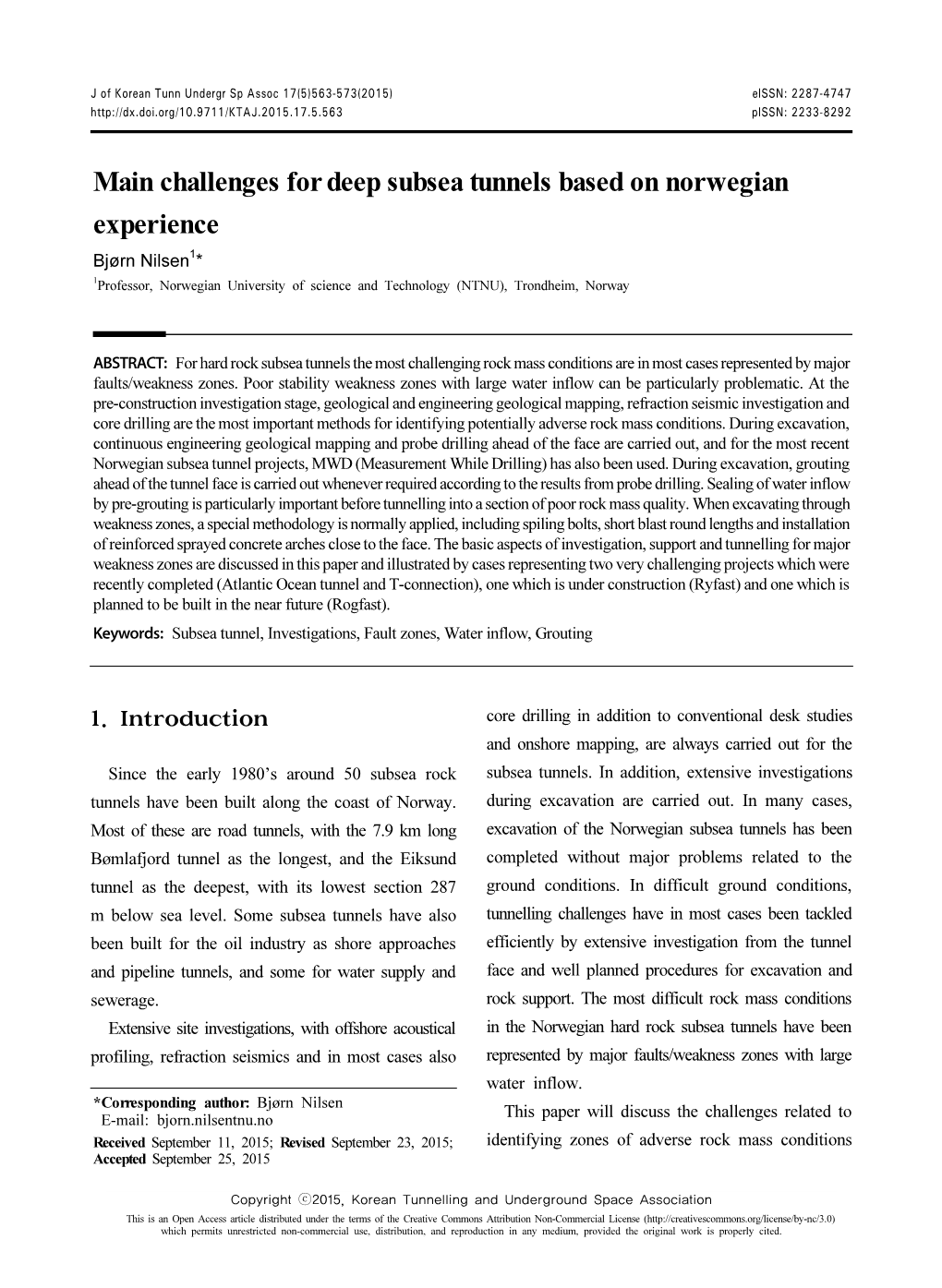 Challenges for Deep Subsea Tunnels Based on Norwegian Experience Bjørn Nilsen1* 1 Professor, Norwegian University of Science and Technology (NTNU), Trondheim, Norway