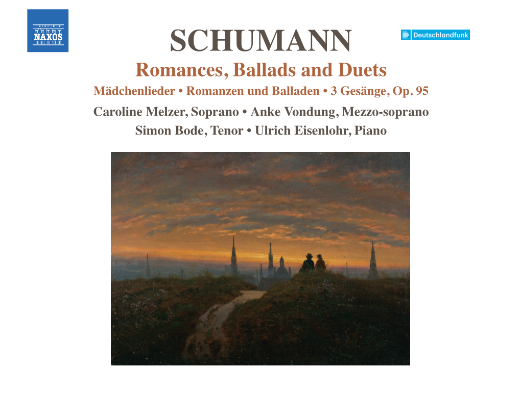 SCHUMANN Romances, Ballads and Duets Mädchenlieder • Romanzen Und Balladen • 3 Gesänge, Op