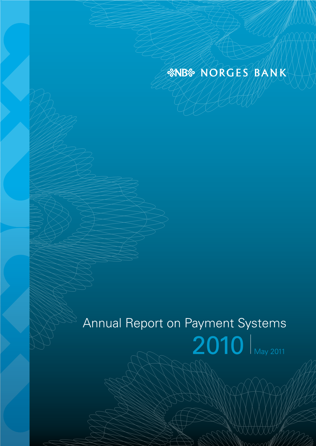 Annual Report on Payment Systems 2010 Norges Bank’S Responsibility and Annual Reporting