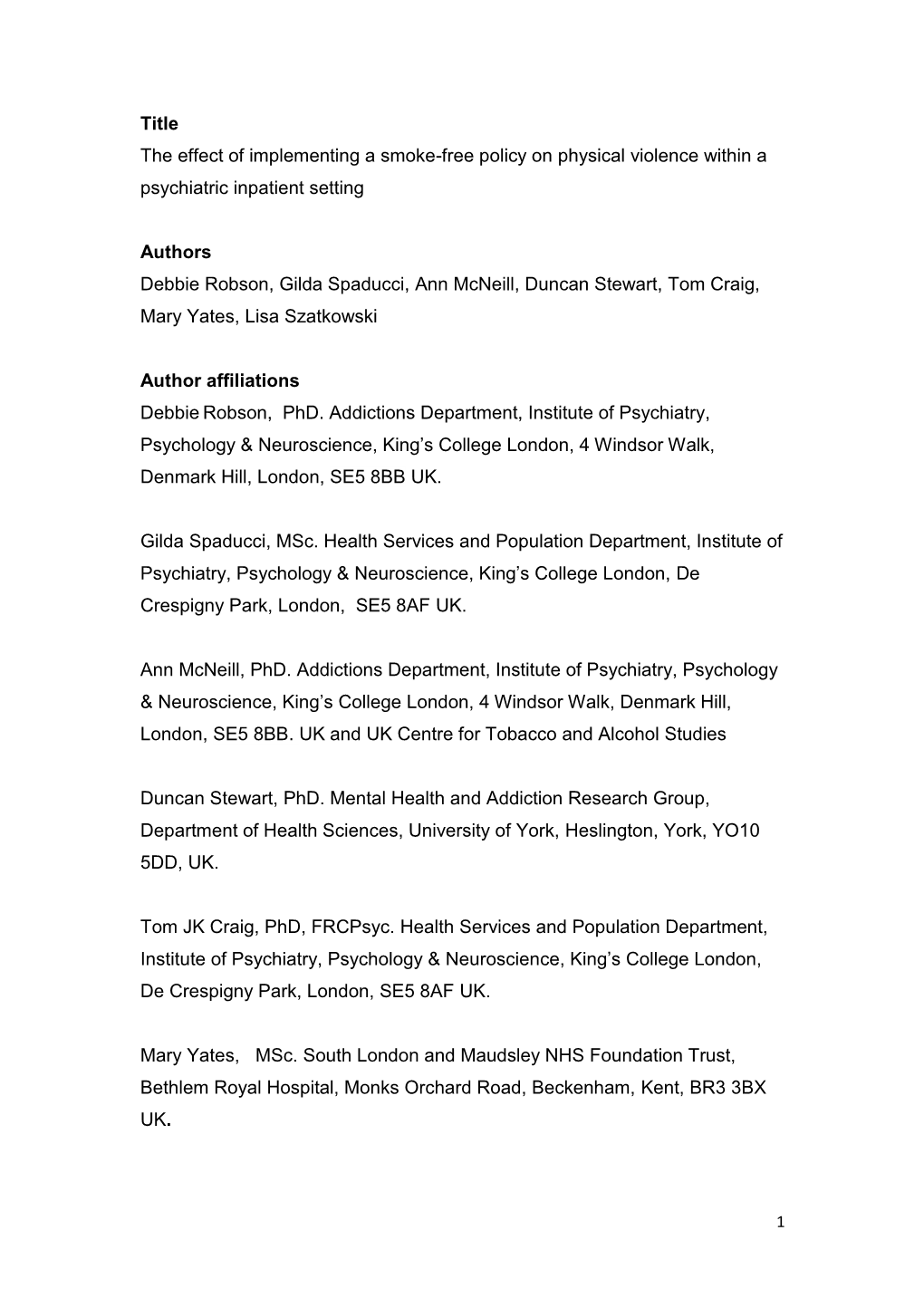 Title the Effect of Implementing a Smoke-Free Policy on Physical Violence Within a Psychiatric Inpatient Setting Authors Debbie