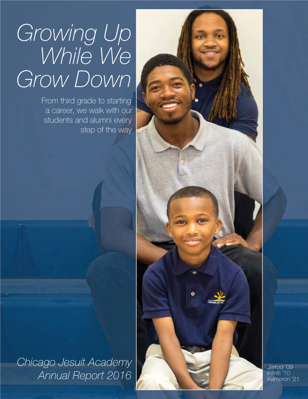 Growing up While We Grow Down from Third Grade to Starting a Career, We Walk with Our Students and Alumni Every Step of the Way