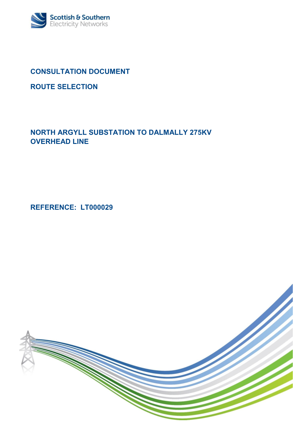 Consultation Document Route Selection North Argyll Substation to Dalmally 275Kv Overhead Line Reference: Lt000029