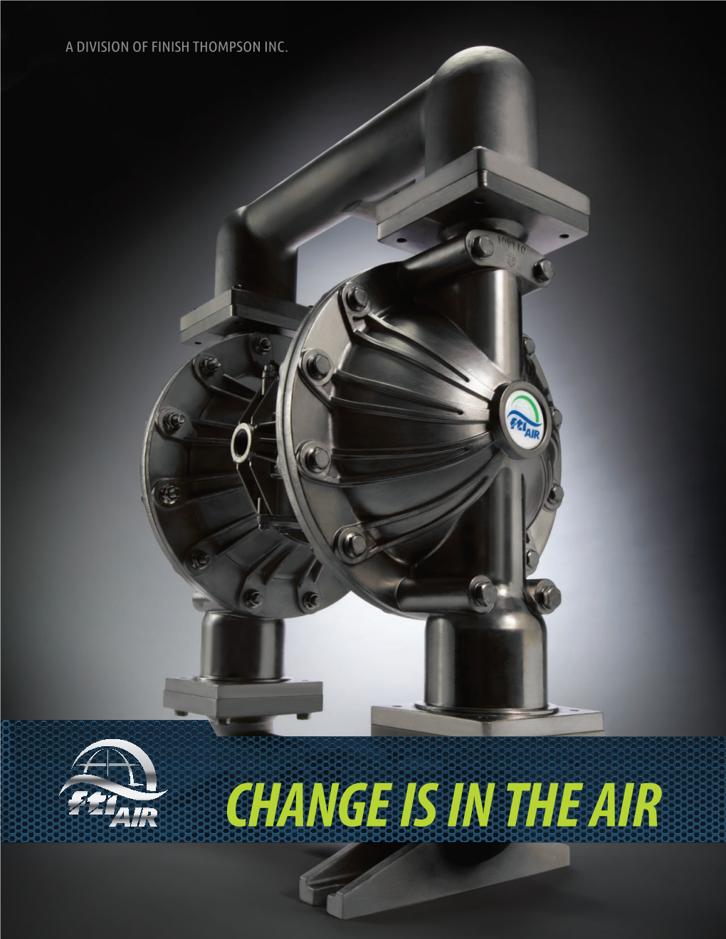 CHANGE IS in the AIR CHANGE IS in the AIR CHANGE IS in the AIR FTI AIR Is the Latest Invention from the Talents and Ambitions of Finish Thompson, Inc