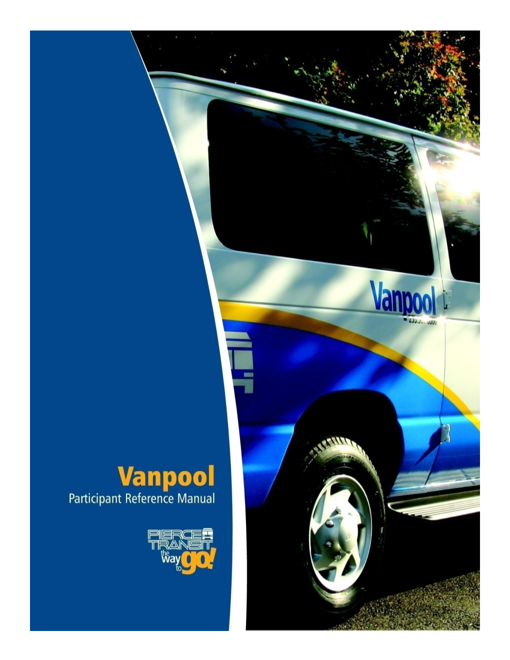 Vanpool Manual As Needed When Answering Questions, and Contact Your Pierce Transit Vanpool Coordinator As an Additional Resource