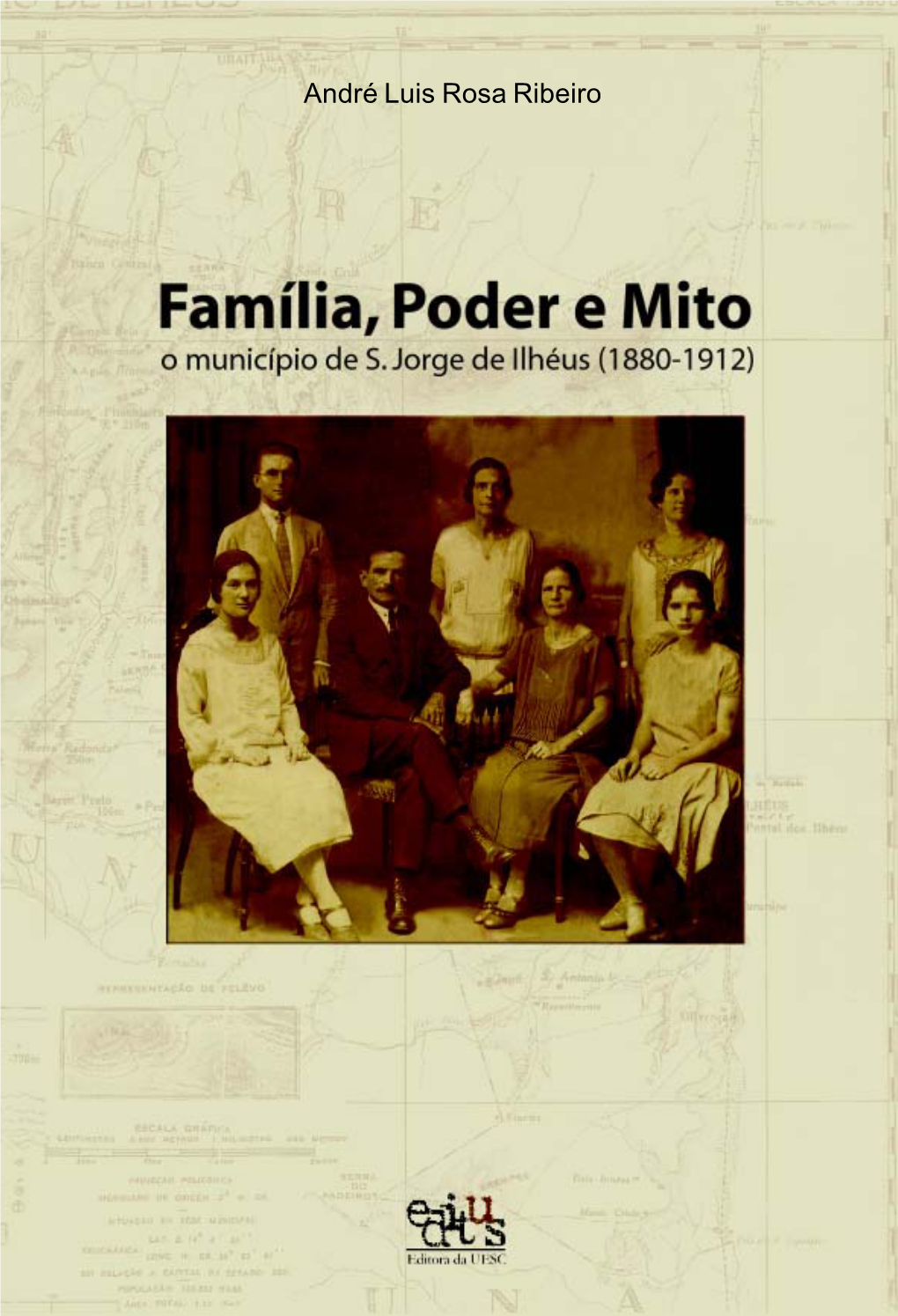 Família, Poder E Mito: O Município De S. Jorge De Ilhéus