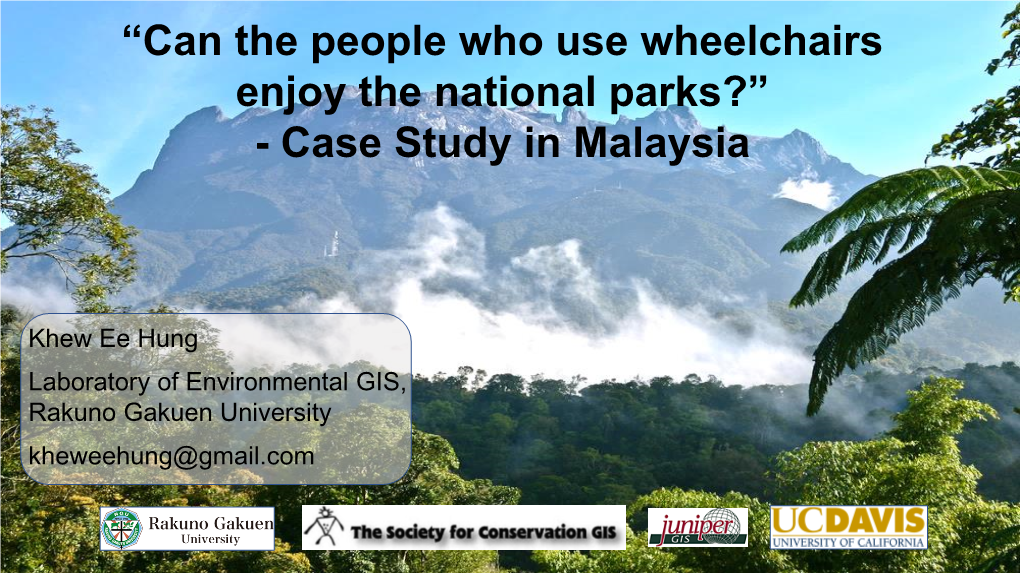 “Can the People Who Use Wheelchairs Enjoy the National Parks?” - Case Study in Malaysia