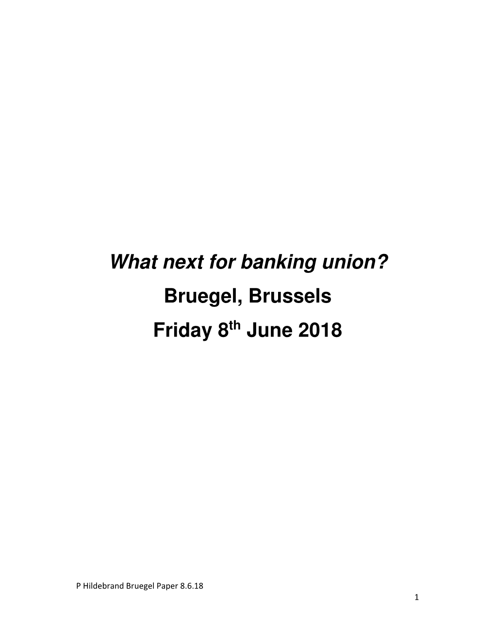 What Next for Banking Union? Bruegel, Brussels Friday 8Th June 2018