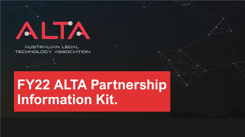 FY22 ALTA Partnership Information Kit. Fostering Australian Innovation at the Intersection of Legal + Technology