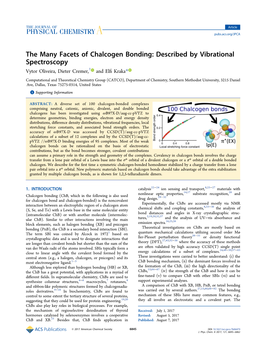 The Many Facets of Chalcogen Bonding: Described by Vibrational Spectroscopy Vytor Oliveira, Dieter Cremer,† and Elﬁ Kraka*