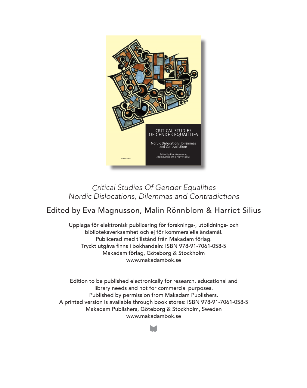 Critical Studies of Gender Equalities Nordic Dislocations, Dilemmas and Contradictions Edited by Eva Magnusson, Malin Rönnblom & Harriet Silius