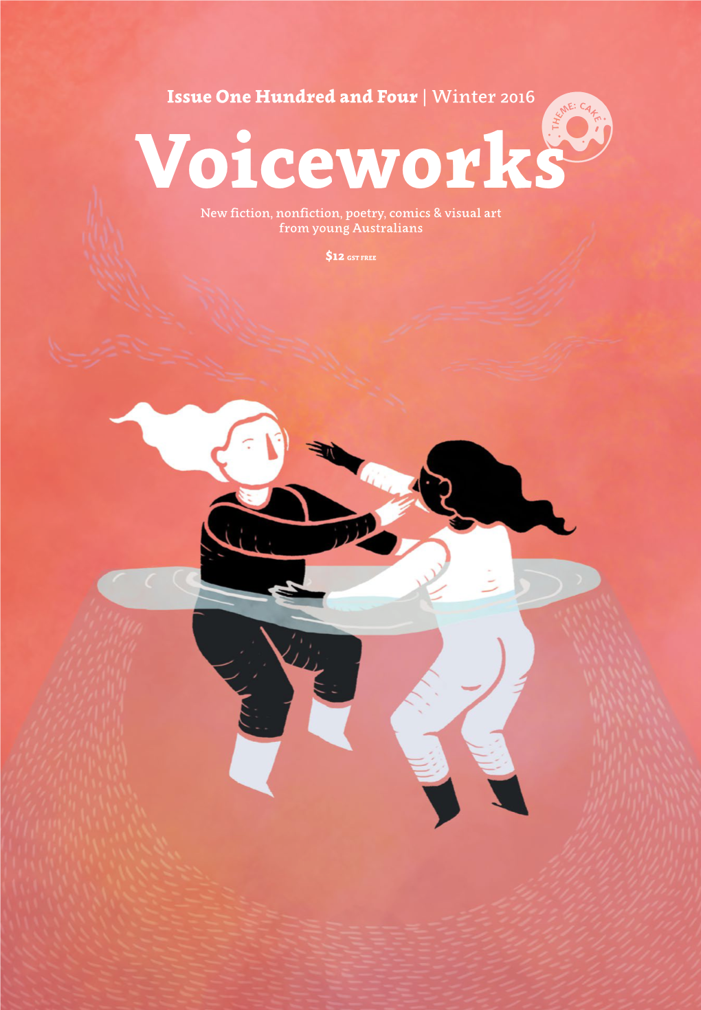 Voiceworks New ﬁction, Nonﬁction, Poetry, Comics & Visual Art from Young Australians