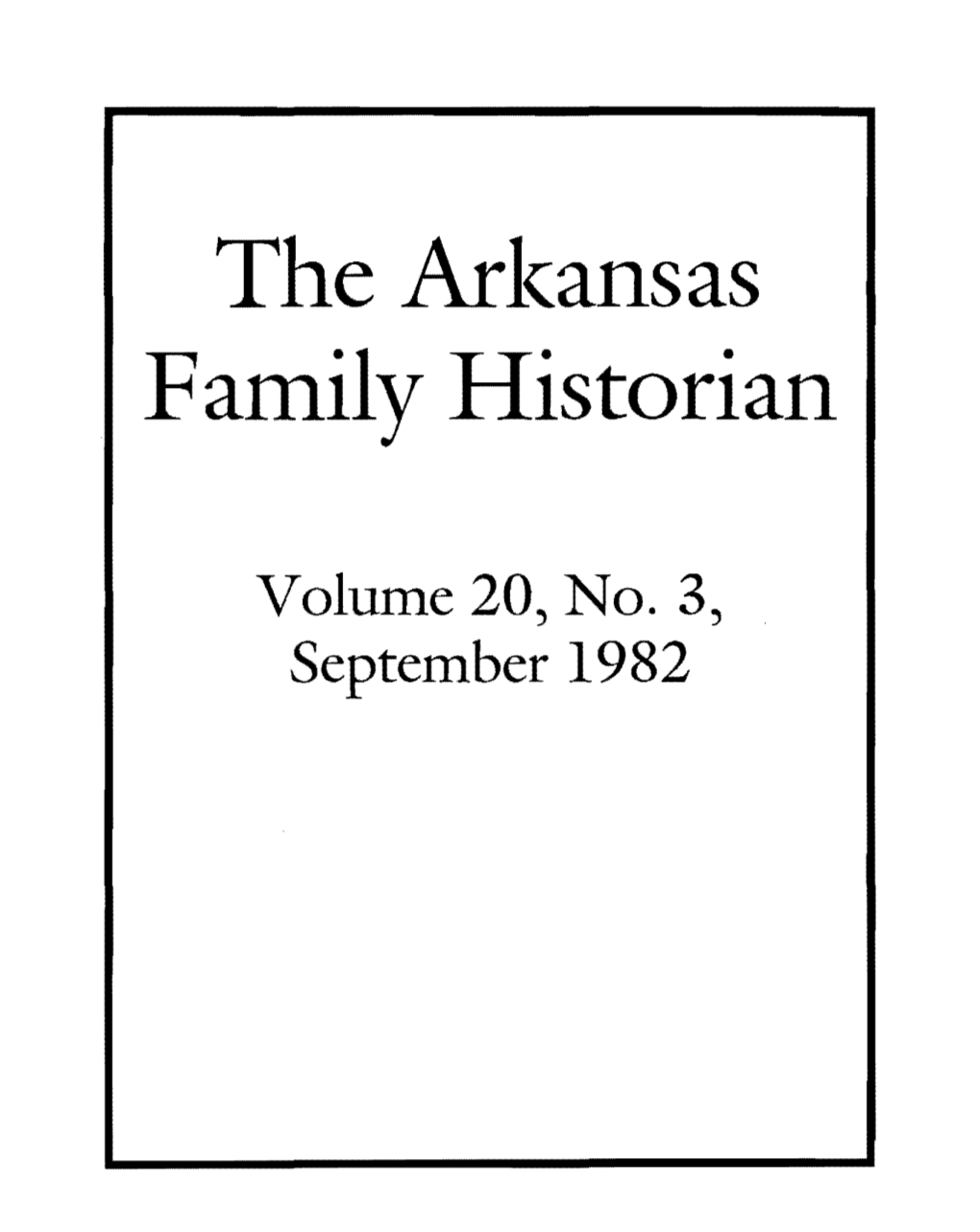 Volume 20, No.3, . September 1982 the ARKANSAS FAMILY HISTORIAN