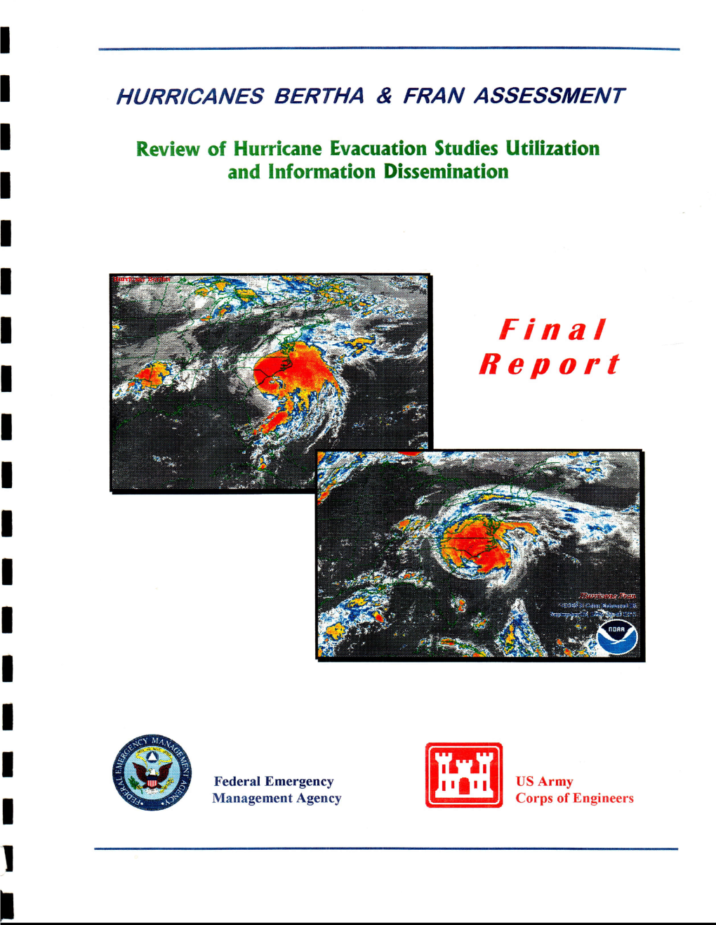 Hurricane Bertha Evacuation, July 9 - 12, 1996 and in the Hurricane Fran Evacuation, September 3 - 6, 1996
