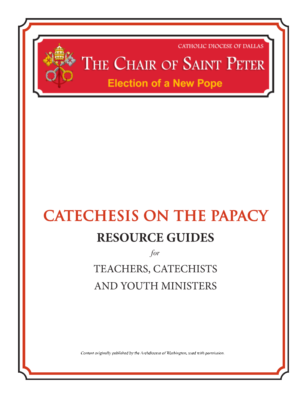 CATECHESIS on the PAPACY RESOURCE GUIDES for TEACHERS, CATECHISTS and YOUTH MINISTERS CATHOLIC STANDARD PHOTO/MICHAEL HOYT at St