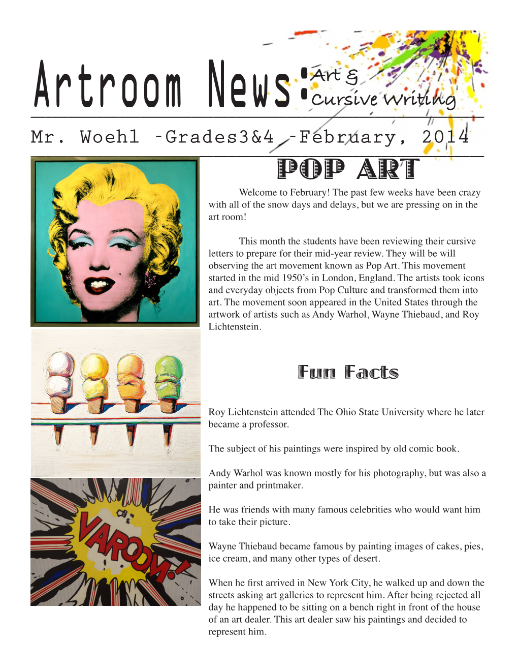 POP ART Welcome to February! the Past Few Weeks Have Been Crazy with All of the Snow Days and Delays, but We Are Pressing on in the Art Room!