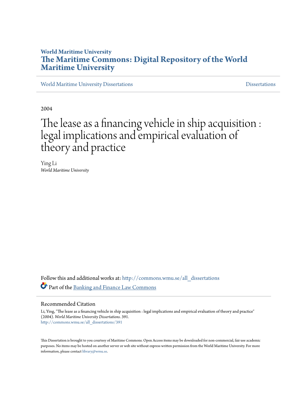 The Lease As a Financing Vehicle in Ship Acquisition : Legal Implications and Empirical Evaluation of Theory and Practice Ying Li World Maritime University