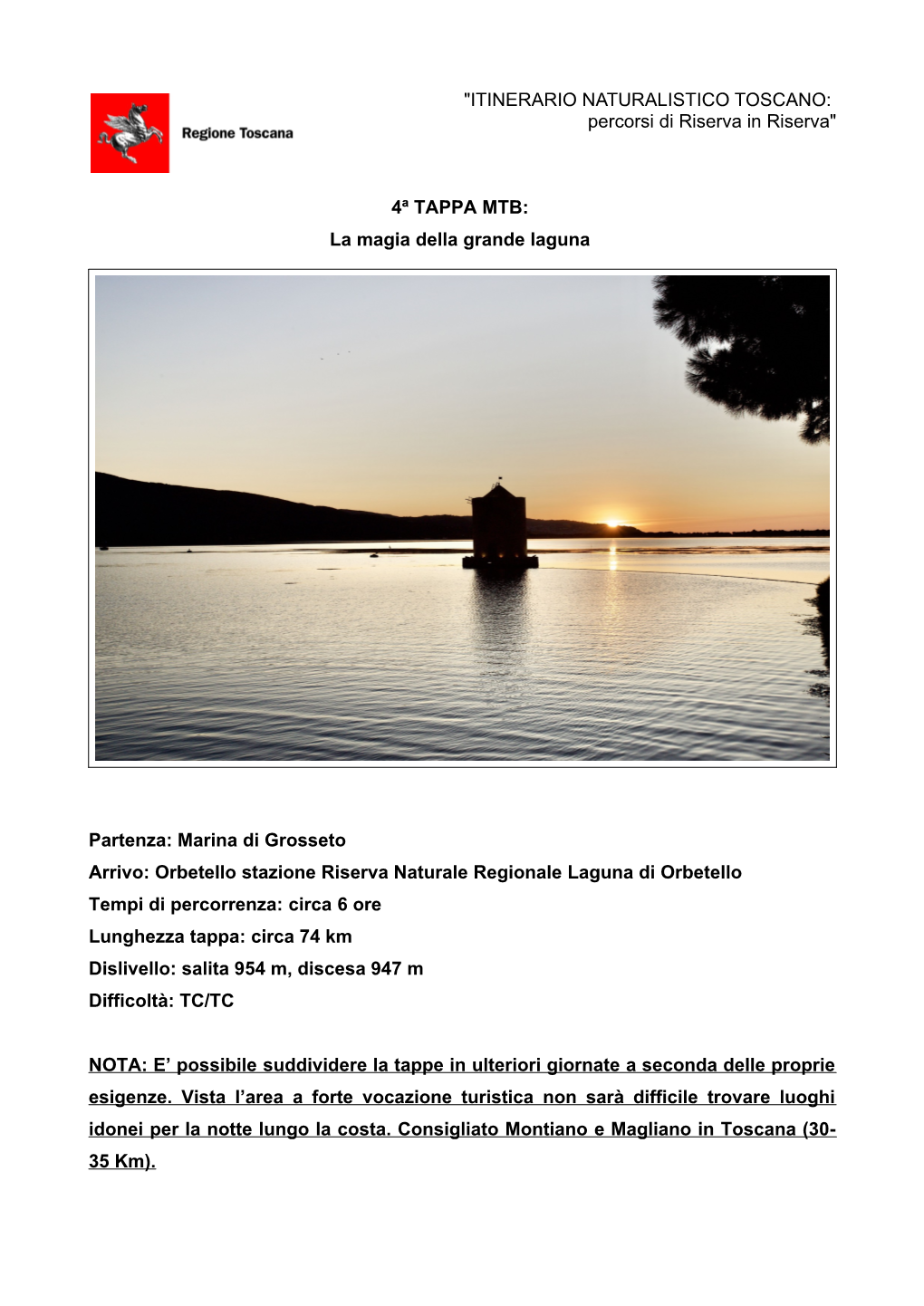 "ITINERARIO NATURALISTICO TOSCANO: Percorsi Di Riserva in Riserva" 4ª TAPPA MTB: La Magia Della Grande Laguna Partenz