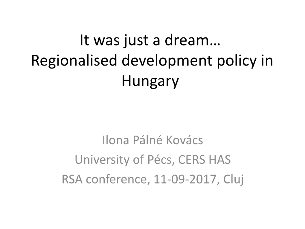 It Was Just a Dream… Regionalised Development Policy in Hungary