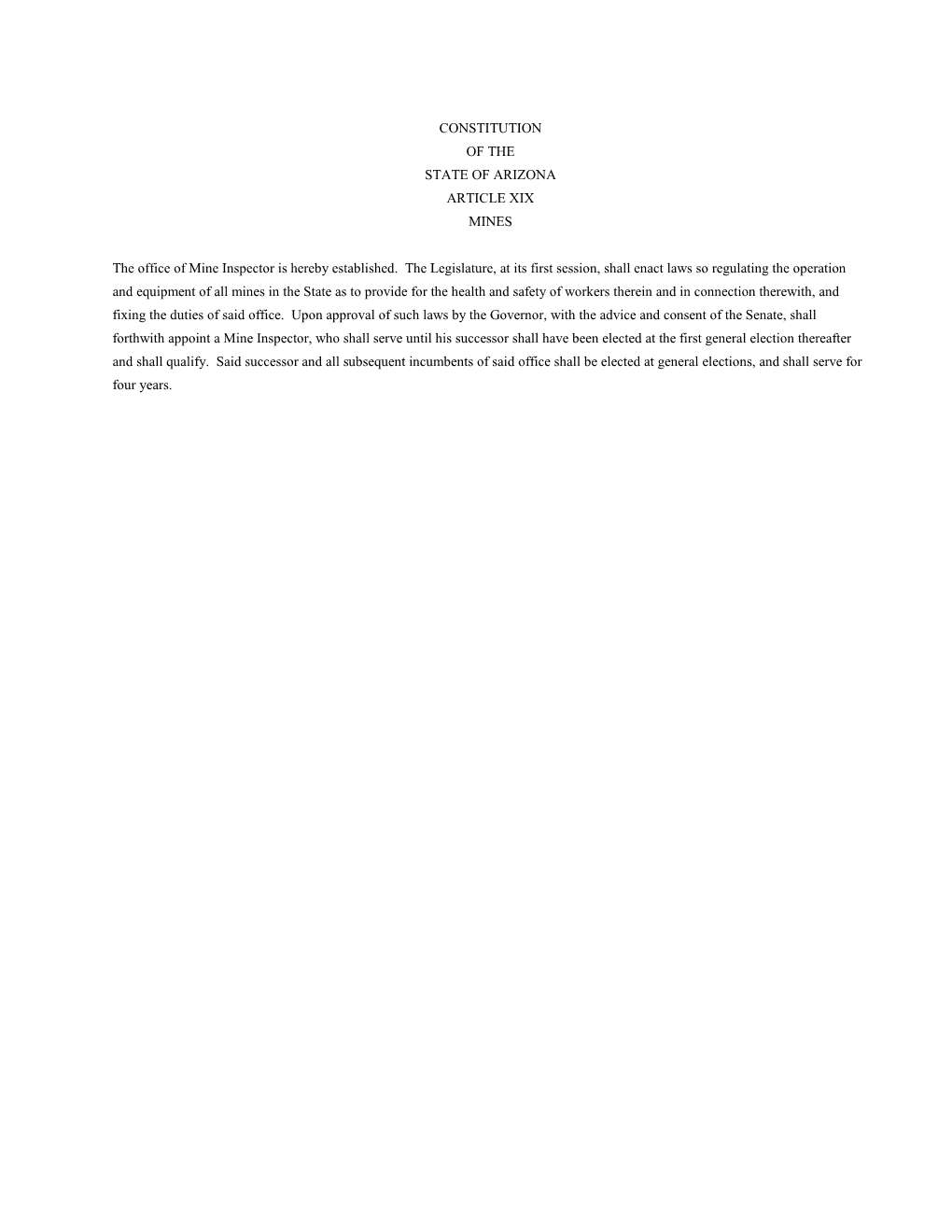 CONSTITUTION of the STATE of ARIZONA ARTICLE XIX MINES the Office of Mine Inspector Is Hereby Established. the Legislature, At