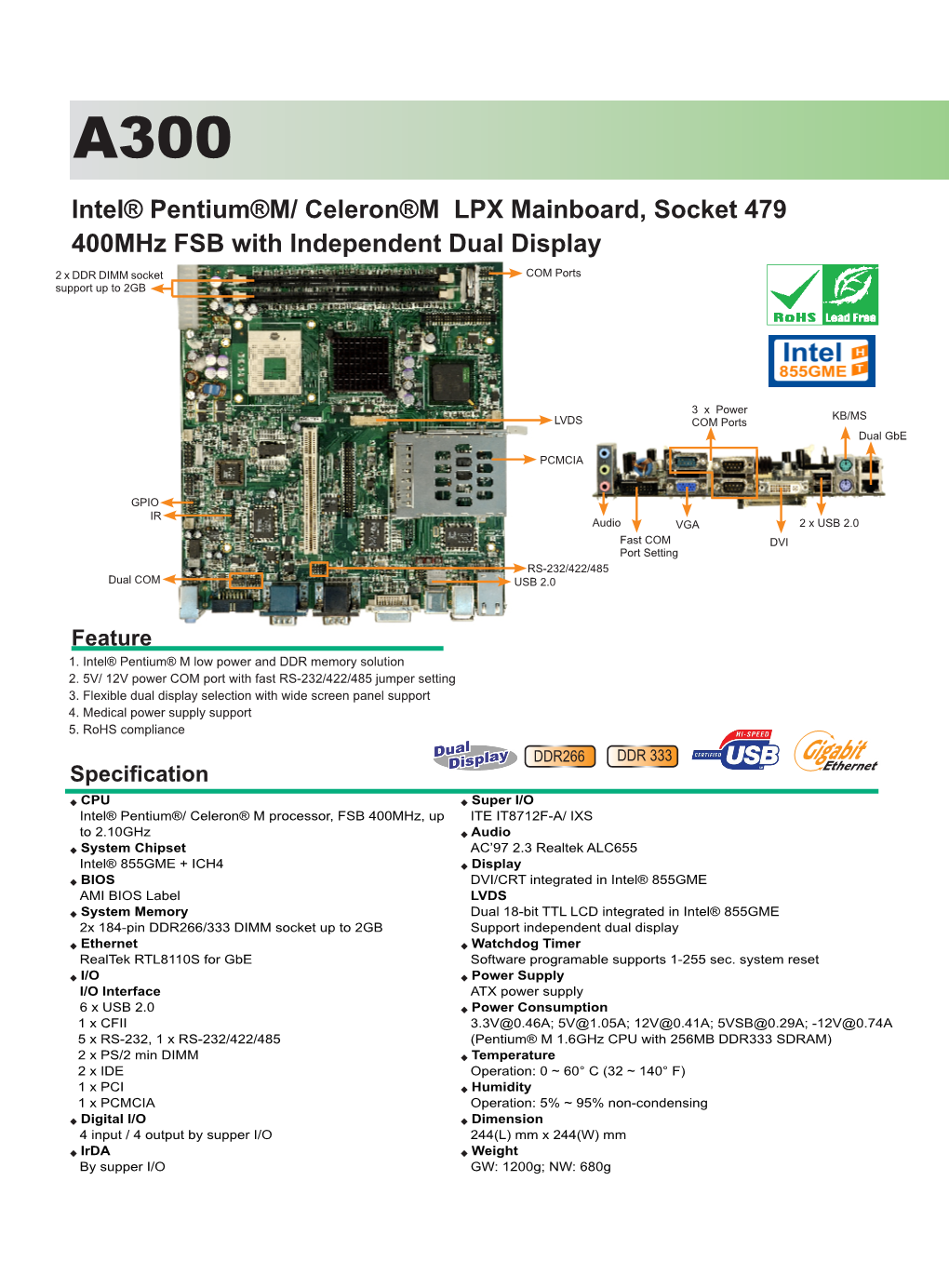 Celeron®M LPX Mainboard, Socket 479 400Mhz FSB with Independent Dual Display 2 X DDR DIMM Socket COM Ports Support up to 2GB