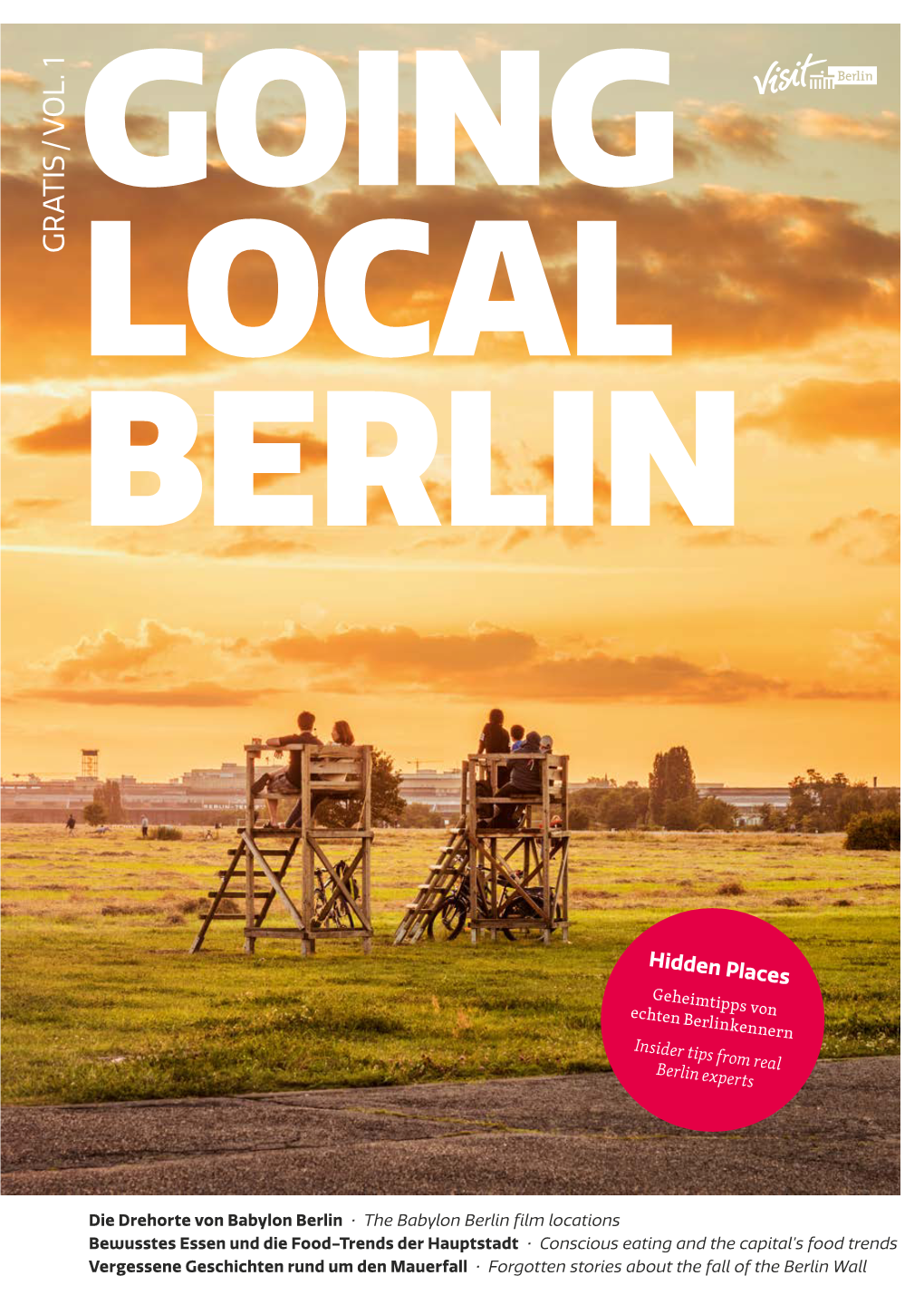 Going Local Berlin EDITORIAL 12 Bezirke, 700 Tipps, 1 App 12 Districts, 700 Tips, 1 App Liebe Leserinnen Und Leser, Kostenlose App Jetzt Berlin Ist Eine Weltstadt