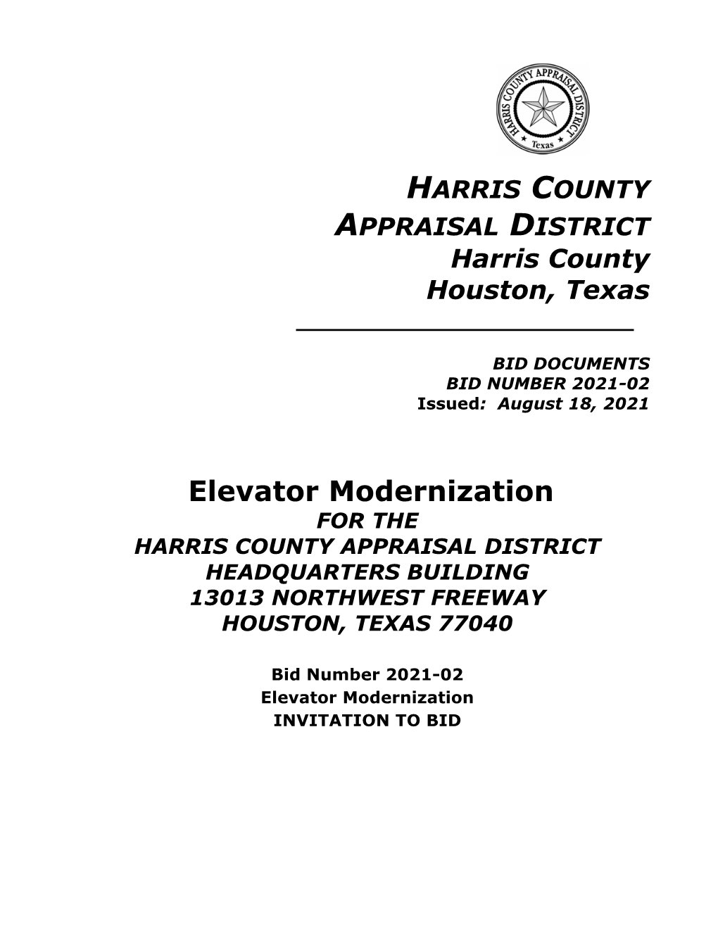 Elevator Modernization for the HARRIS COUNTY APPRAISAL DISTRICT HEADQUARTERS BUILDING 13013 NORTHWEST FREEWAY HOUSTON, TEXAS 77040