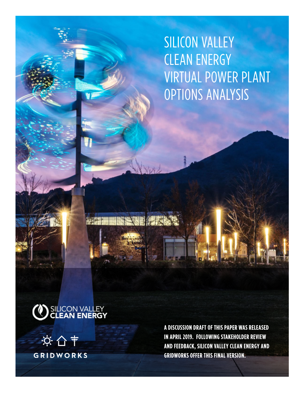 SILICON VALLEY CLEAN ENERGY VIRTUAL POWER PLANT OPTIONS ANALYSIS a Discussion Draft of This Paper Was Released in April 2019