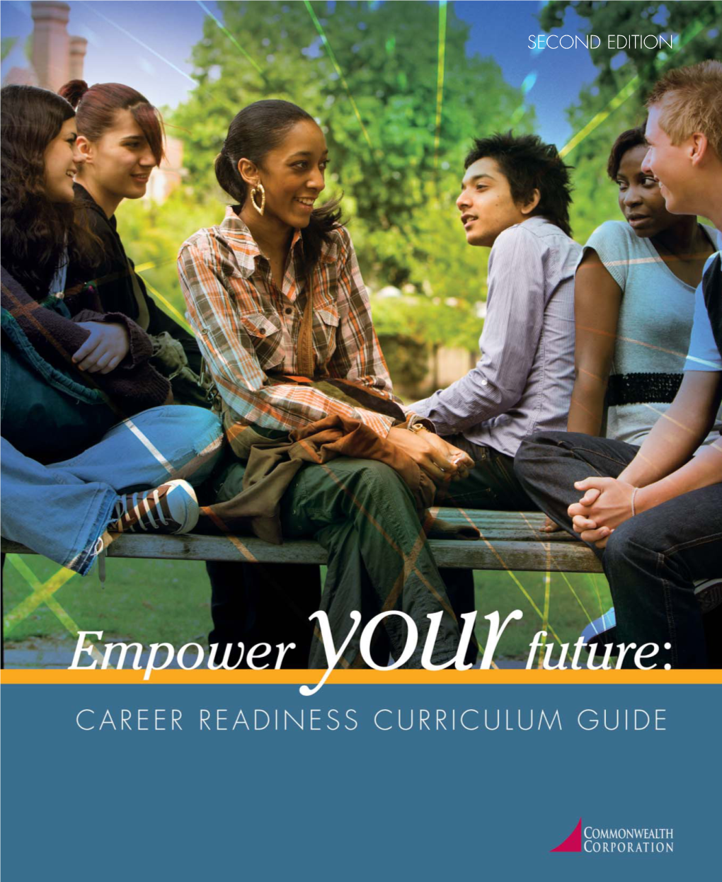 EMPOWER YOUR FUTURE: CAREER READINESS CURRICULUM GUIDE Empower Your Future Overview: Career Readiness Curriculum Guide