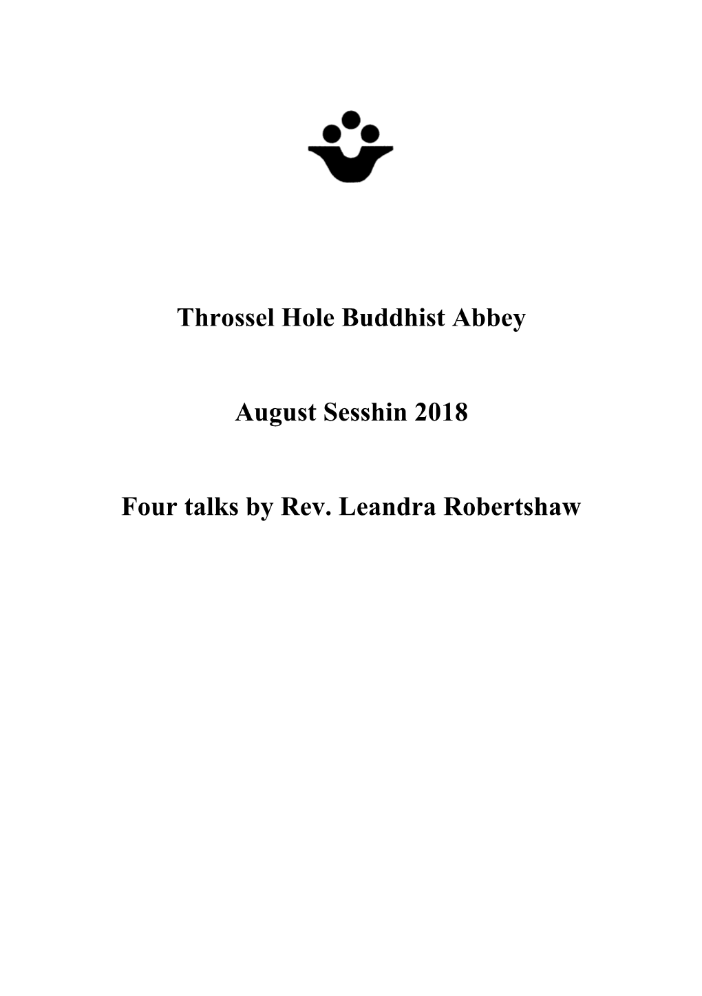 Throssel Hole Buddhist Abbey August Sesshin 2018 Four Talks by Rev
