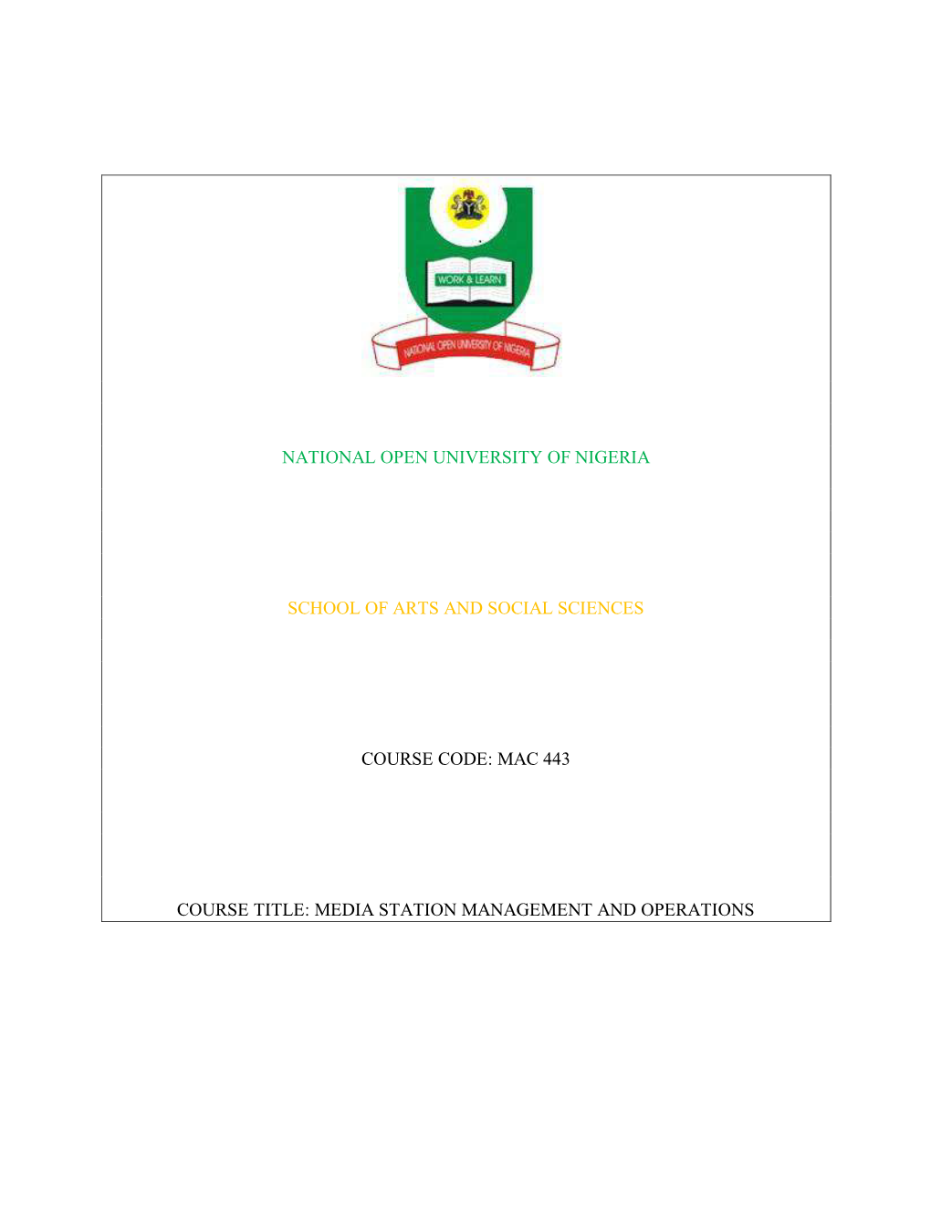 National Open University of Nigeria School of Arts and Social Sciences Course Code: Mac 443 Course Title: Media Station Manageme
