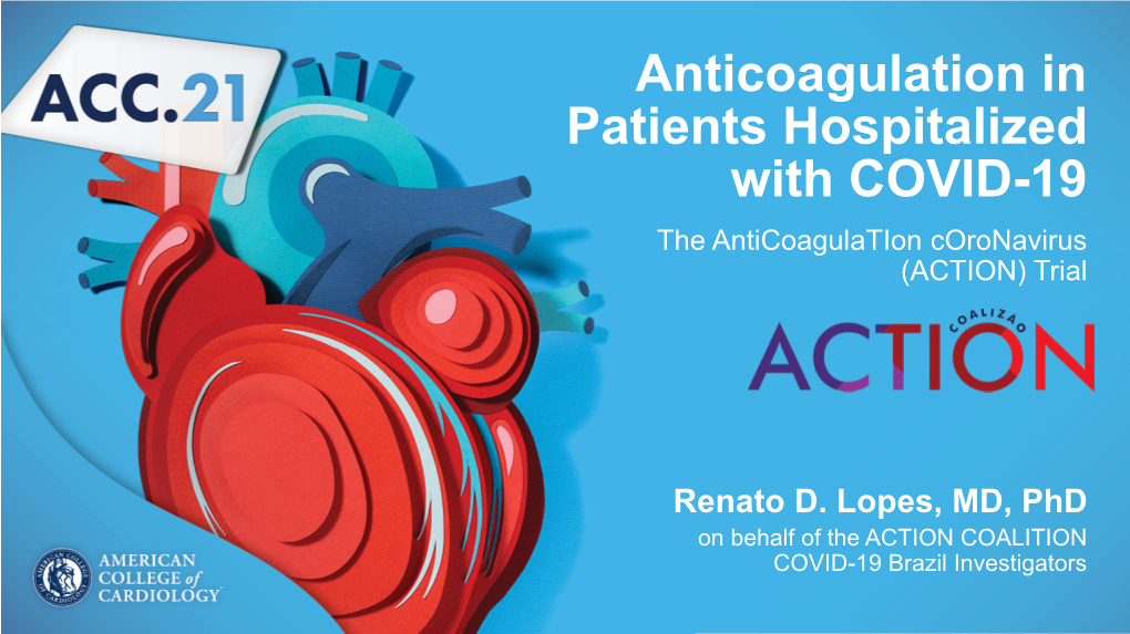 Anticoagulation in Patients Hospitalized with COVID-19 the Anticoagulation Coronavirus (ACTION) Trial