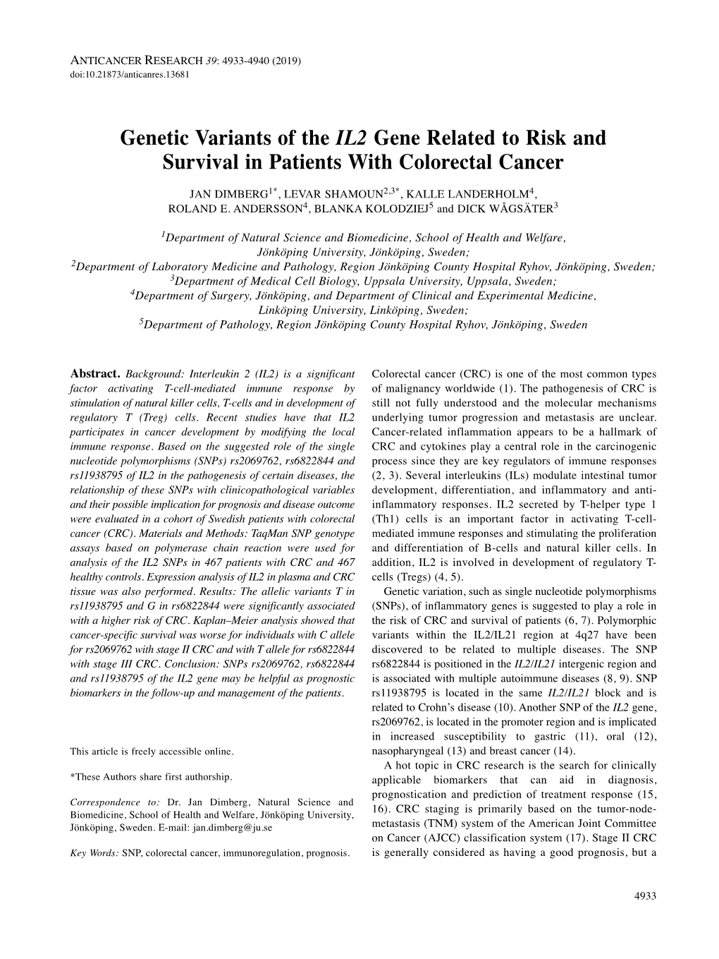 Genetic Variants of the IL2 Gene Related to Risk and Survival in Patients with Colorectal Cancer JAN DIMBERG 1* , LEVAR SHAMOUN 2,3* , KALLE LANDERHOLM 4, ROLAND E