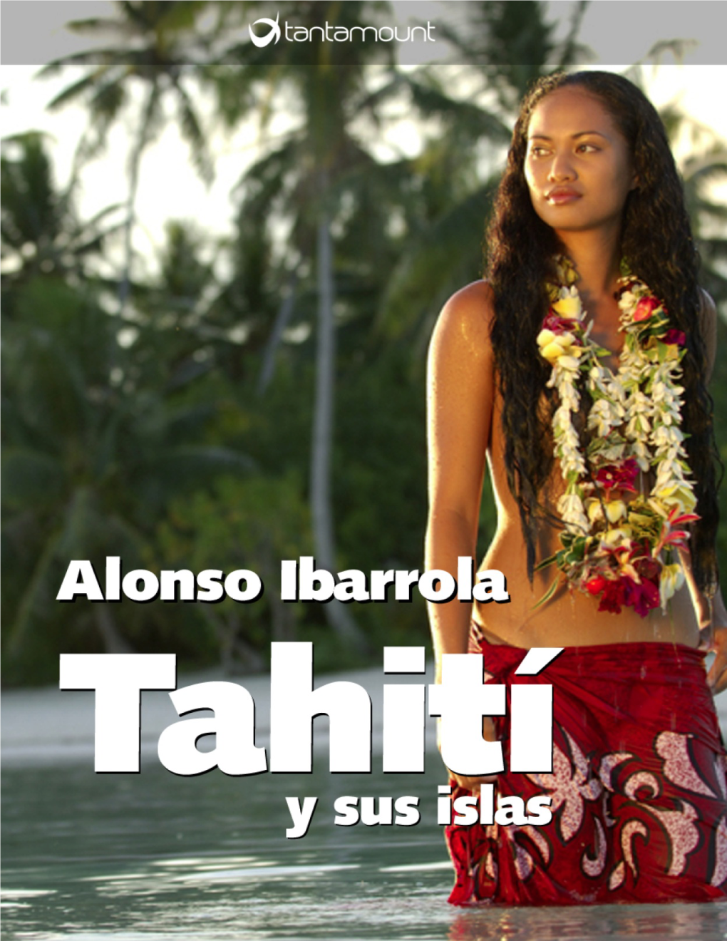 Tahiti Y Sus Islas